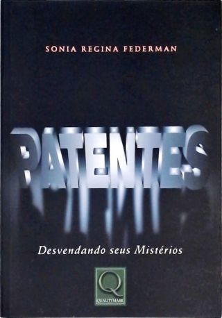 Patentes - Desvendando Seus Mistérios
