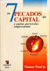 Os 7 Pecados Do Capital e Outras Perversões Empresariais