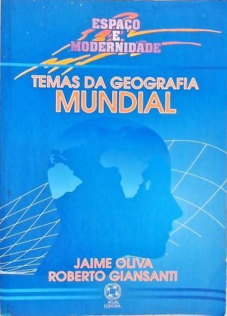 Espaço e Modernidade - Temas de Geografia Mundial