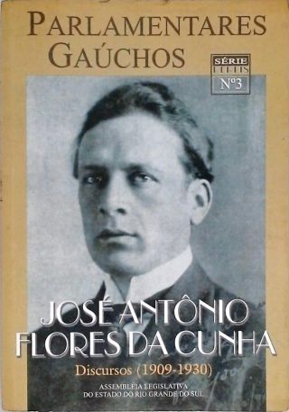 Parlamentares Gaúchos - José Antônio Flores da Cunha