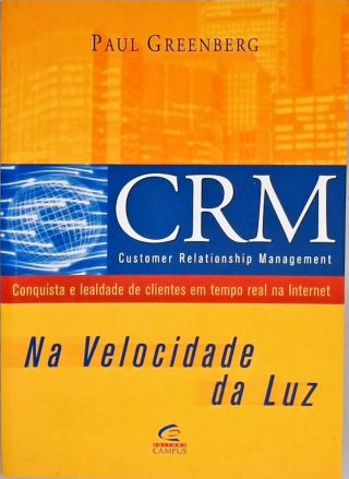CRM - Customer Relationship Management Na Velocidade Da Luz