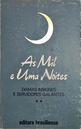 As Mil e Uma Noites - Damas Insignes e Servidores Galantes