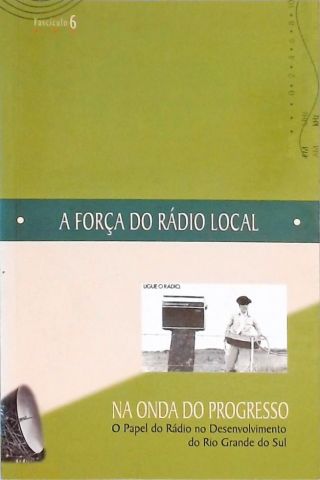 A Força do Rádio Local - Na Onda do Progresso (Autografado)