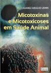 Micotoxinas e Micotoxicoses em Saúde Animal