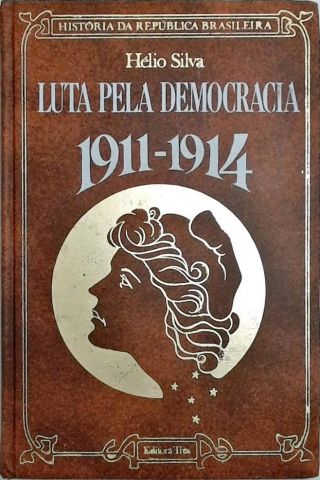 Luta Pela Democracia 1911-1914