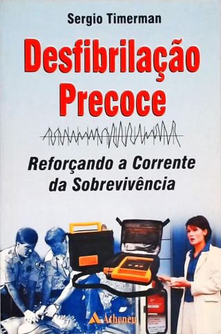 Desfibrilação Precoce - Reforçando a Corrente da Sobrevivência