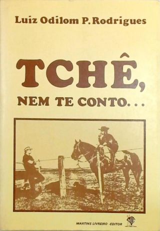 Tchê, nem te conto