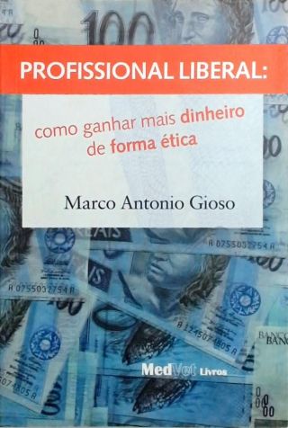 Profissional Liberal - Como ganhar mais dinheiro de forma ética