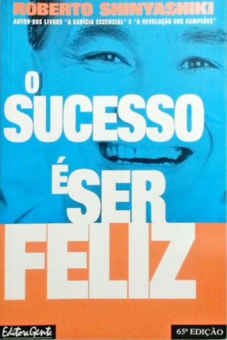 O Sucesso É Ser Feliz