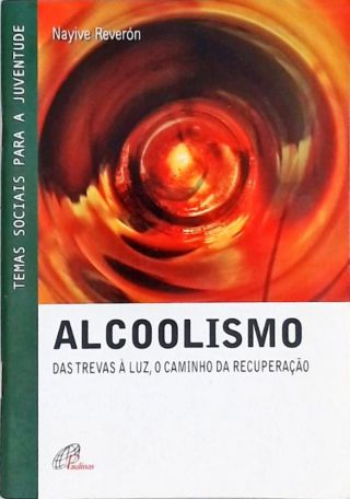 Alcoolismo - Das Trevas à Luz, o Caminho da Recuperação