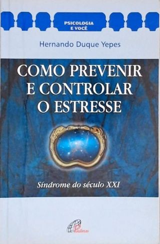 Como Prevenir E Controlar O Estresse