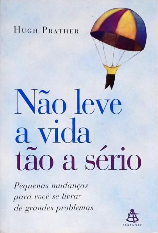 Não Leve A Vida Tão A Sério