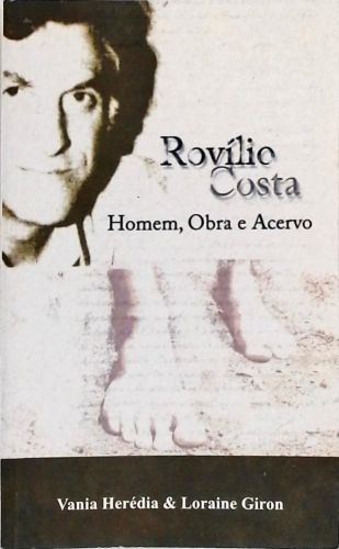 Rovílio Costa - Homem, Obra E Acervo