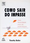 Como Sair Do Impasse - Como Transformar Crises Em Oportunidade