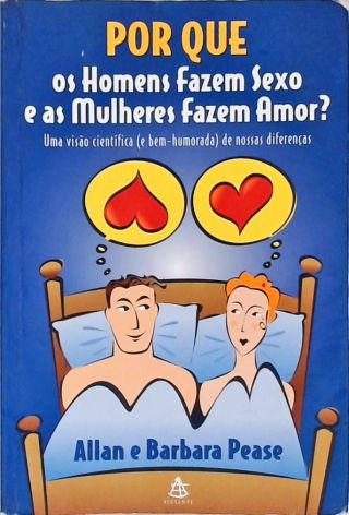 Por que os homens fazem sexo e as mulheres fazem amor?