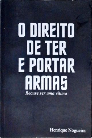 O Direito de Ter e Portar Armas