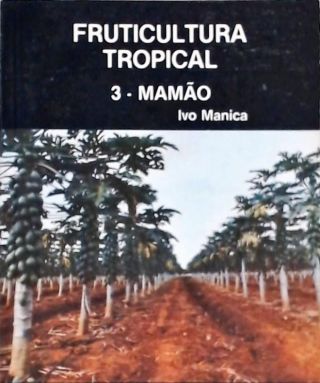 Fruticultura Tropical - Mamão