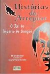 História De Arrepiar - O Rei Do Império De Sangue