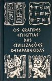 Os Grandes Enigmas das Civilizações Desaparecidas