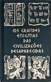 Os Grandes Enigmas das Civilizações Desaparecidas