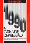 1990 - A Grande Depressão (Evite que a Mais Grave Crise do Século Destrua suas Economias)