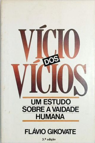 Vício dos Vícios - Um Estudo sobre a Vaidade Humana