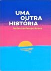 Uma Outra História - Textos Contemporâneos