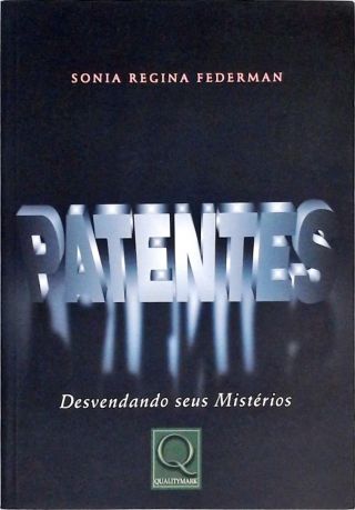 Patentes - Desvendando Seus Mistérios