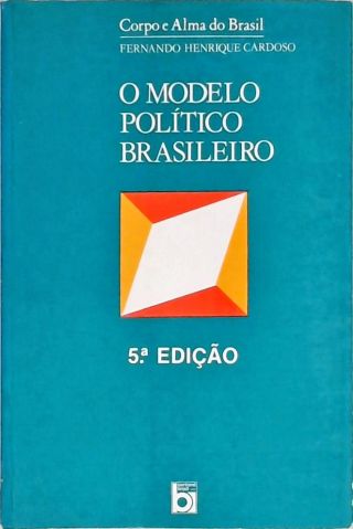 O Modelo Político Brasileiro E Outros Ensaios