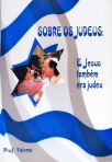 Sobre Os Judeus - E Jesus Também Era Judeu