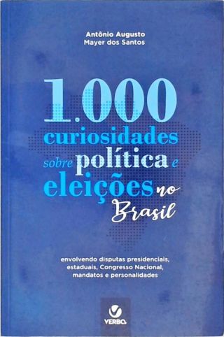 1000 Curiosidades sobre Política e Eleições no Brasil