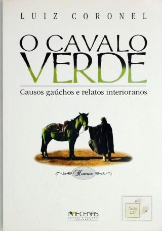 O Cavalo Verde - Causos Gaúchos e Relatos Interioranos