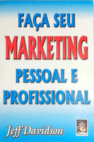 Faça Seu Marketing Pessoal E Profissional