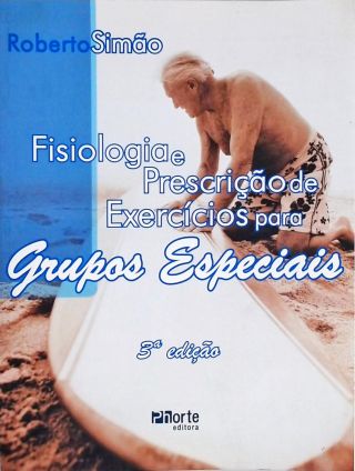 Fisiologia e Prescrição de Exercícios para Grupos Especiais