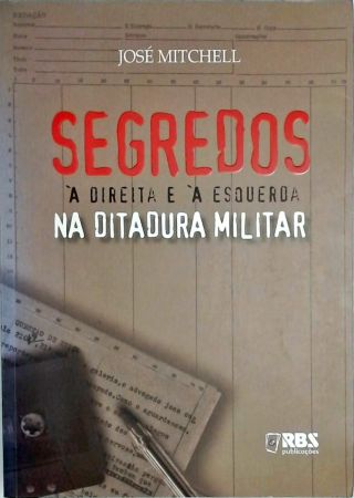 Segredos À Direita E À Esquerda Na Ditadura Militar