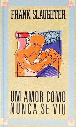 Um Amor Como Nunca Se Viu