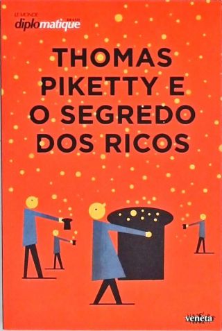 Thomas Piketty E O Segredo Dos Ricos