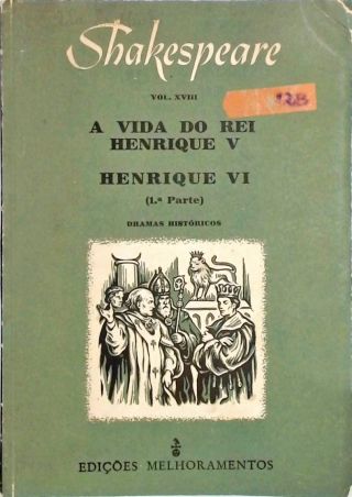 A Vida do Rei Henrique V - Henrique VI - 1a Parte