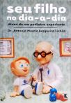 Seu Filho No Dia-A-Dia: Dicas De Um Pediatra Experiente