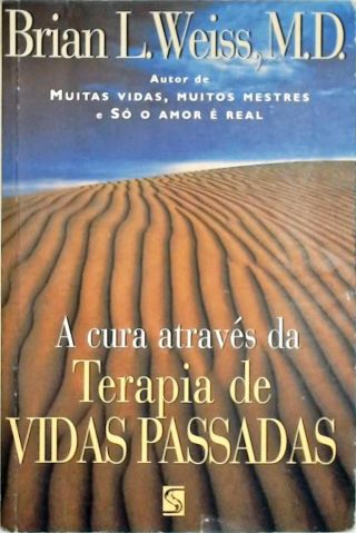 A Cura Através Da Terapia De Vidas Passadas