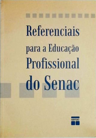 Referenciais Para A Educação Profissional Do Senac