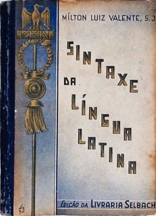 Sintaxe da Língua Latina para os Ginásios e Seminários - Vol. 2