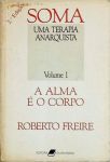 Soma, uma Terapia Anarquista - Volume 1 - A Alma é o Corpo