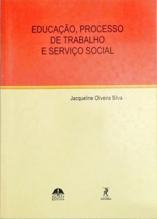 Educação, Processo de Trabalho e Serviço Social