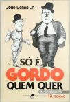 Só É Gordo Quem Quer