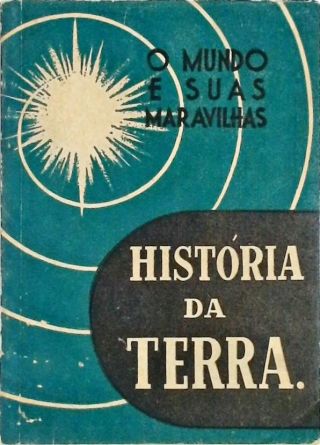 O Mundo e suas Maravilhas - História da terra