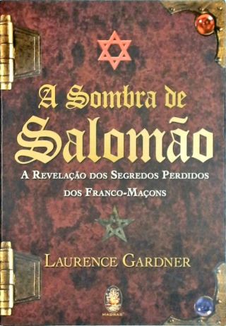 A Sombra de Salomão - A Revelação Dos Segredos Perdidos Dos Franco-Maçons
