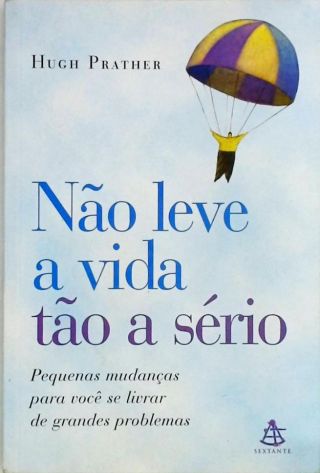 Não Leve A Vida Tão A Sério