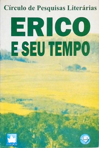 Erico E Seu Tempo - Círculo De Pesquisas Literárias