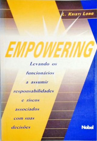 Empowering - Levando os funcionários a assumir responsabilidades e riscos associados com suas decisõ